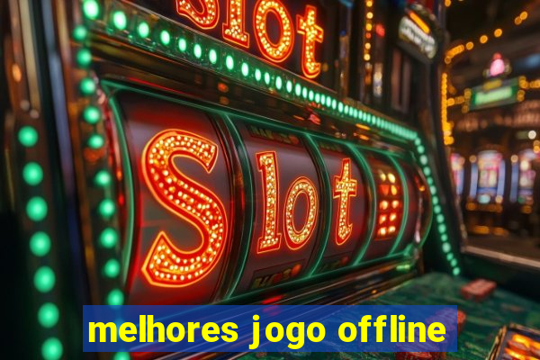 melhores jogo offline